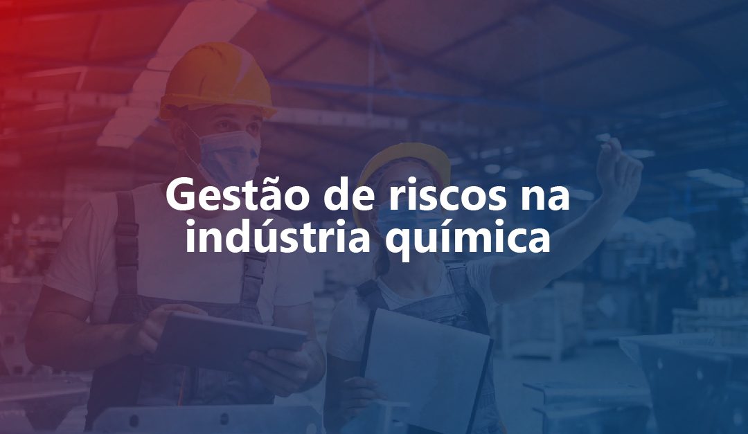 A gestão de riscos aplicada na indústria química