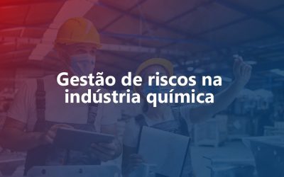 A gestão de riscos aplicada na indústria química