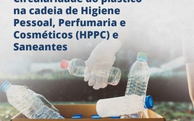 A circularidade do plástico na cadeia de Higiene Pessoal, Perfumaria e Cosméticos (HPPC) e Saneantes